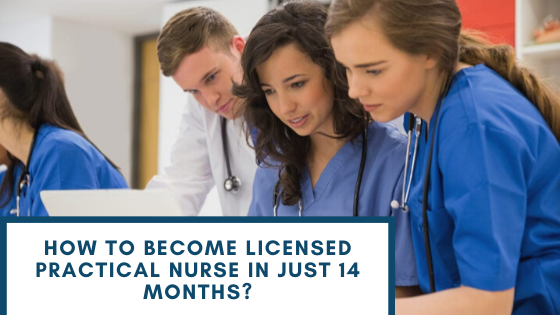 How To Become Licensed Practical Nurse in Just 14 months?