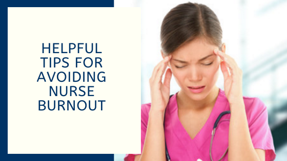 Helpful Tips for Avoiding Nurse Burnout