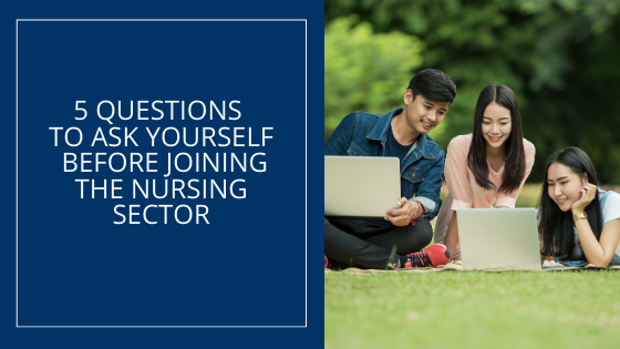 5 Questions To Ask Yourself Before Joining the Nursing Sector