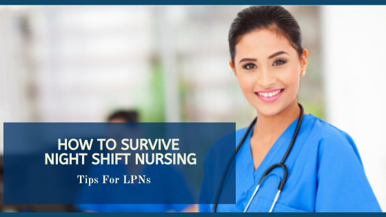How To Survive Night Shift Nursing: Tips For LPNs