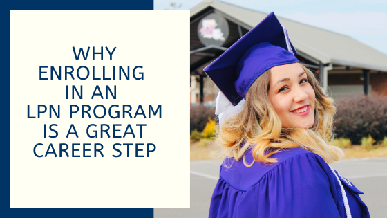 Why Enrolling In An LPN Program Is A Great Career Step