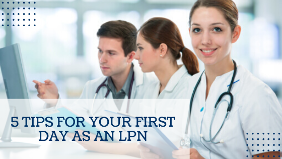 5 Tips For Your First Day As An LPN