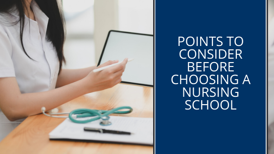 Points To Consider Before Choosing A Nursing School