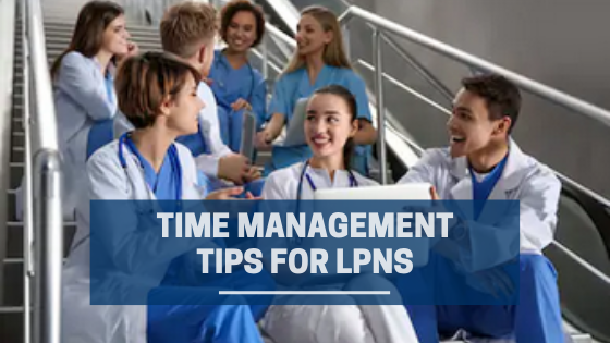 Time Management Tips For LPNs