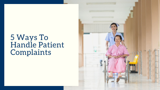 5 Ways To Handle Patient Complaints