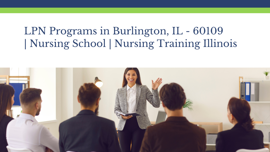 LPN Programs in Burlington, IL - 60109 Nursing School Nursing Training Illinois