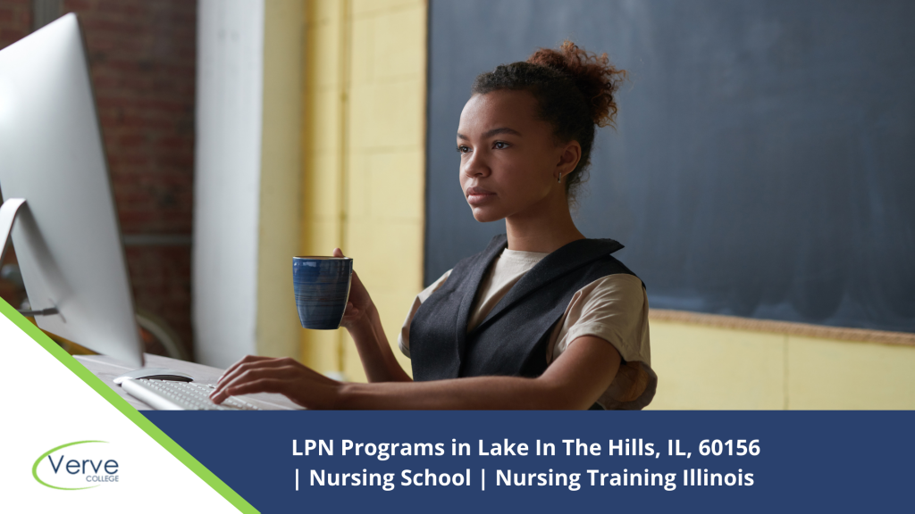 LPN Programs in Lake In The Hills, IL, 60156 Nursing School Nursing Training Illinois