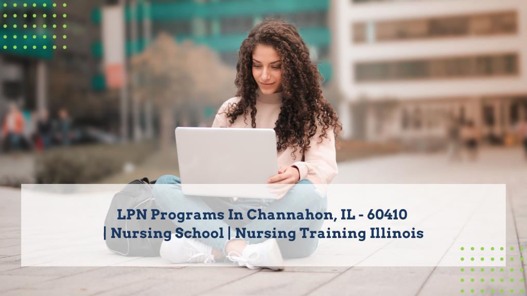 LPN Programs In Channahon, IL - 60410 Nursing School Nursing Training Illinois