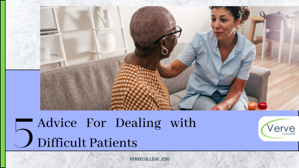 Dealing with Difficult Patients: 5 Practical Nurse School Advice