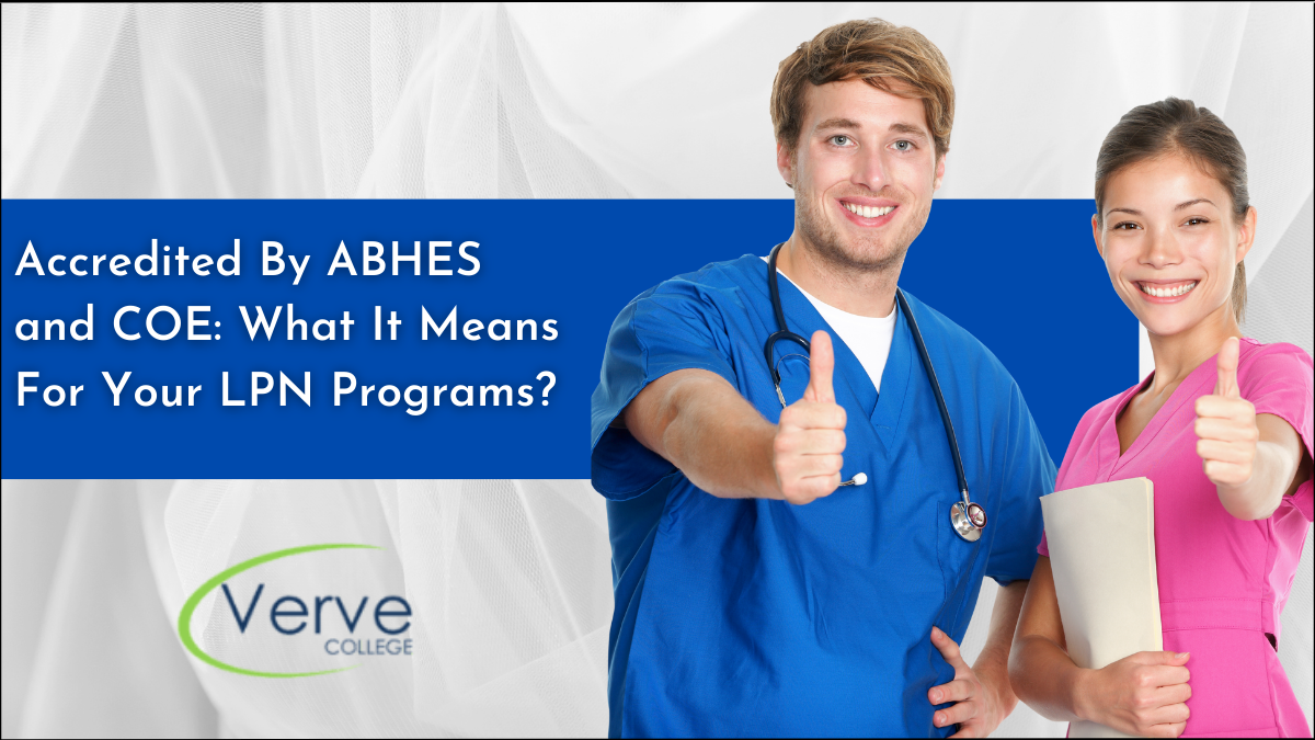 Accredited By ABHES and COE: What It Means For Your LPN Programs?