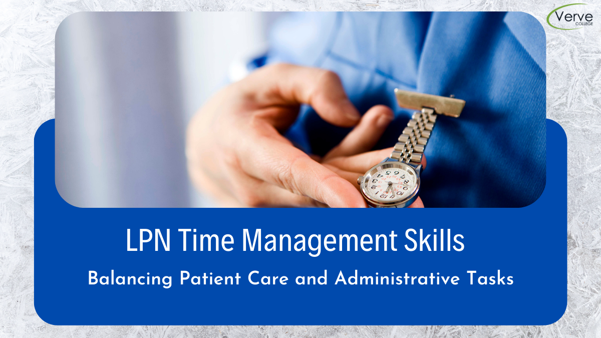 LPN Time Management Skills: Balancing Patient Care and Administrative Tasks