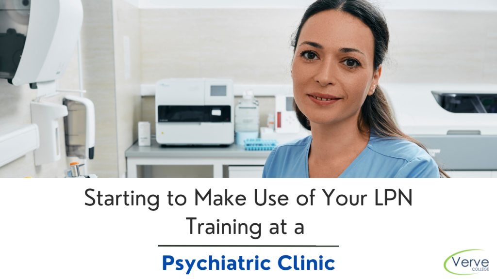 Make Use of Your LPN Training Illinois at a Psychiatric Clinic