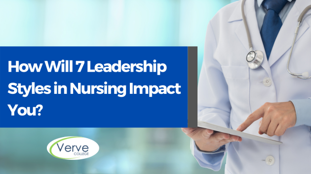 How Can 7 Leadership Styles in Nursing Impact You?