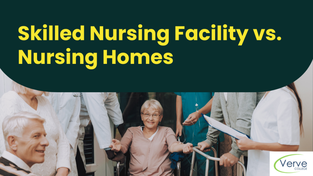 Skilled Nursing Facility vs. Nursing Homes