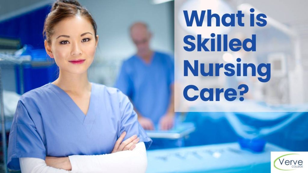 What is Skilled Nursing Care