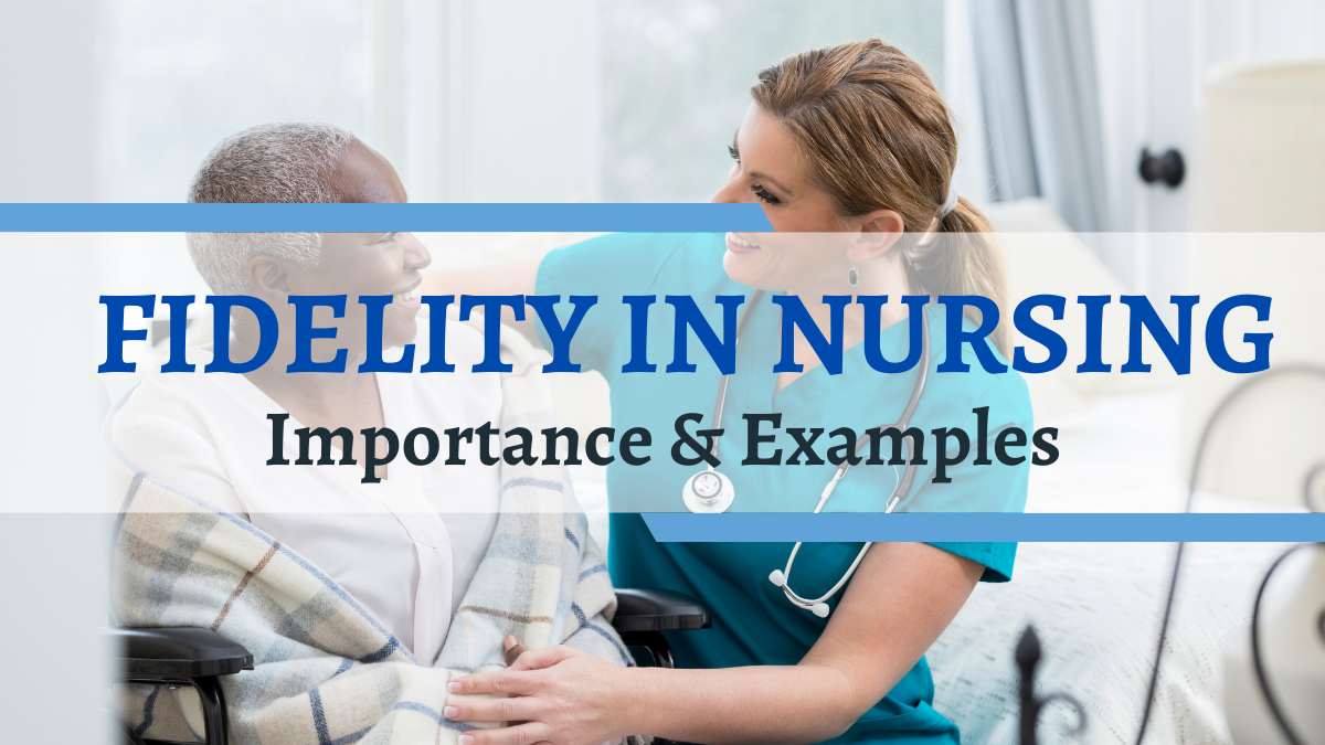 Fidelity in Nursing: Importance & Examples