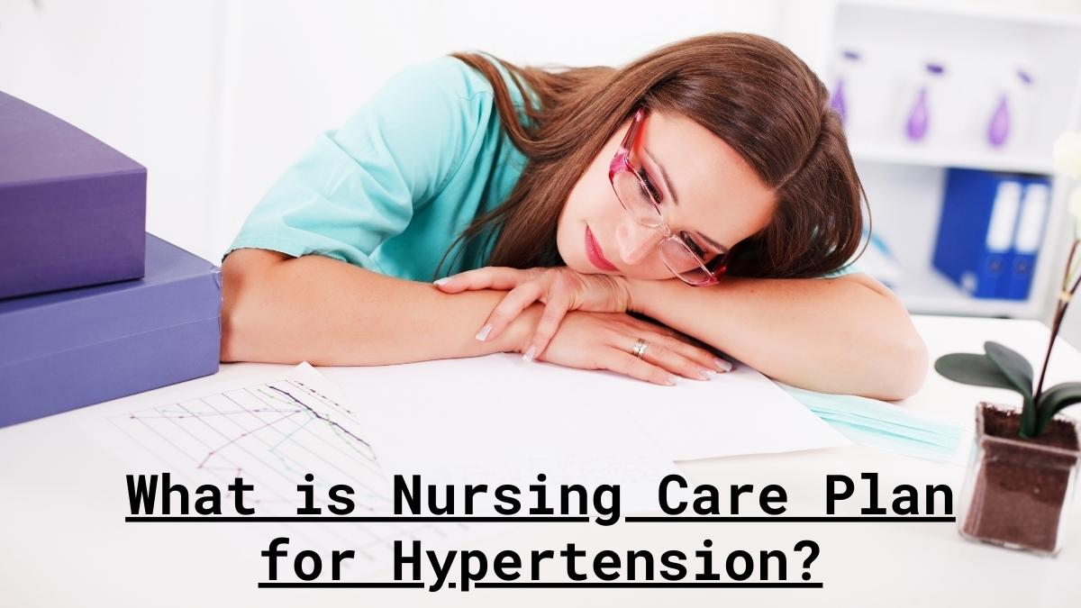 What is Nursing Care Plan for Hypertension?