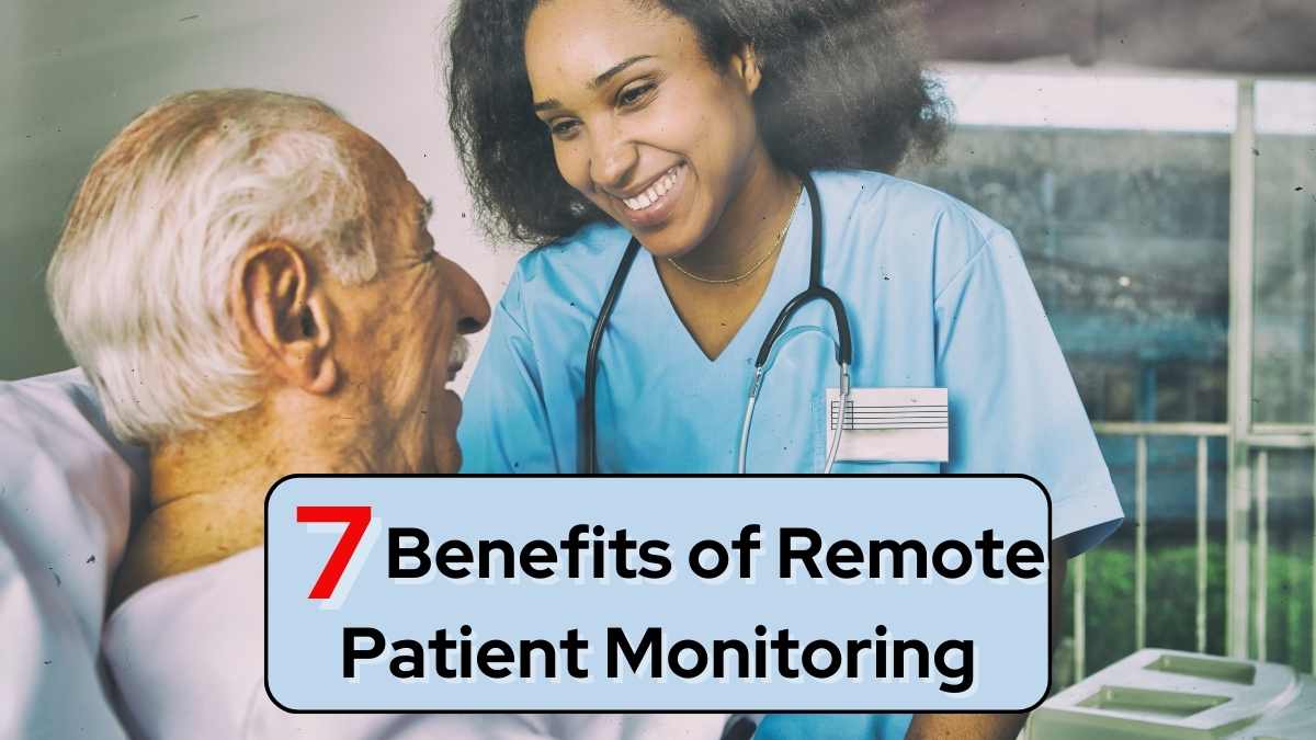 Top 7 Benefits of Remote Patient Monitoring