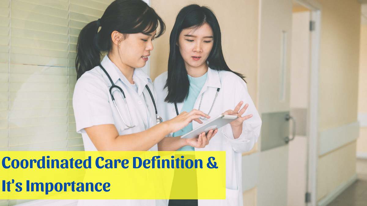 Coordinated Care Definition & Why It is Important?