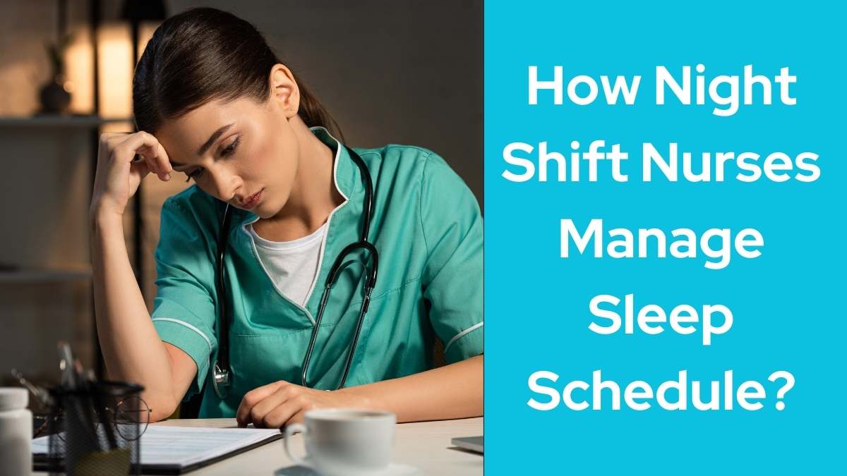 How Do Night Shift Nurses Manage Sleep Schedules?