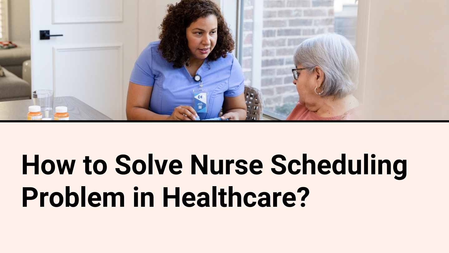 How to Solve Nurse Scheduling Problem in Healthcare?