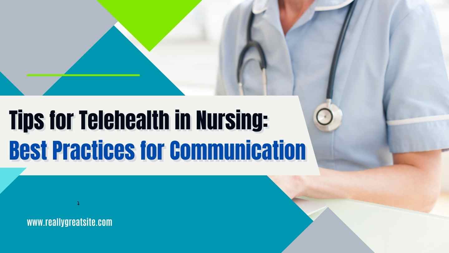 Tips for Telehealth in Nursing: Best Practices for Communication