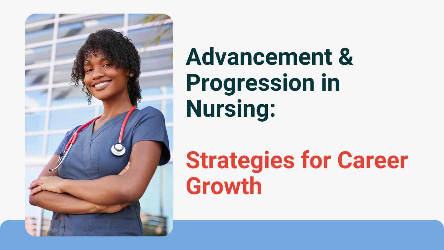 Advancement & Progression in Nursing: Strategies for Career Growth