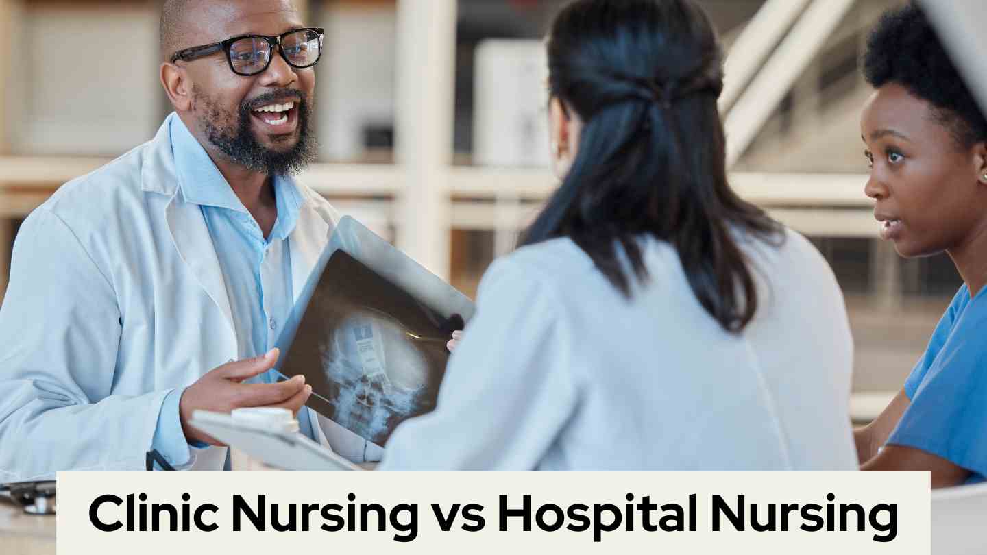 Clinic Nursing  vs Hospital Nursing