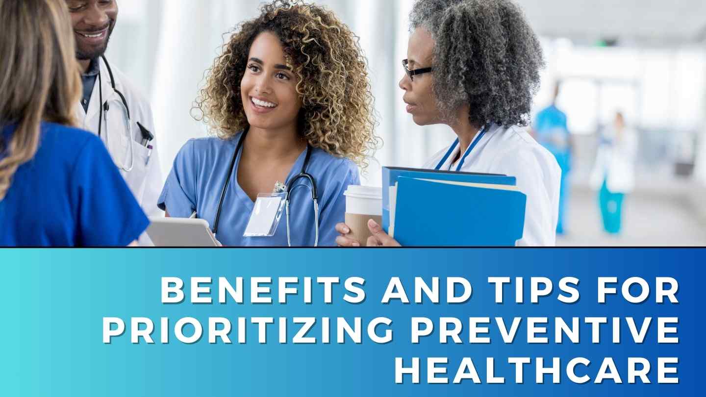Benefits and Tips for Prioritizing Preventive Healthcare
