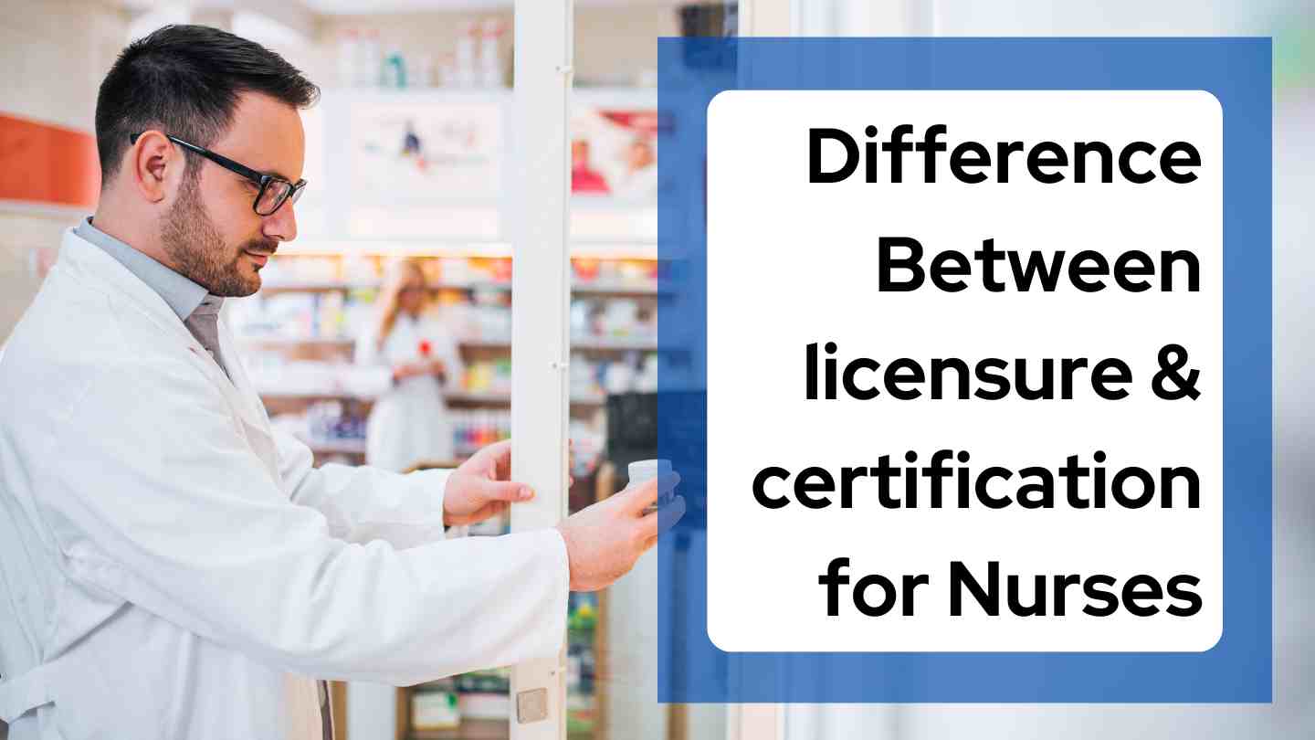 Difference Between licensure and certification for Nurses