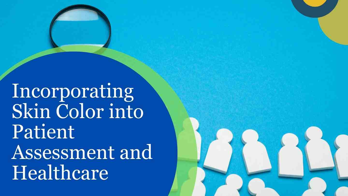 Incorporating Skin Color into Patient Assessment and Healthcare