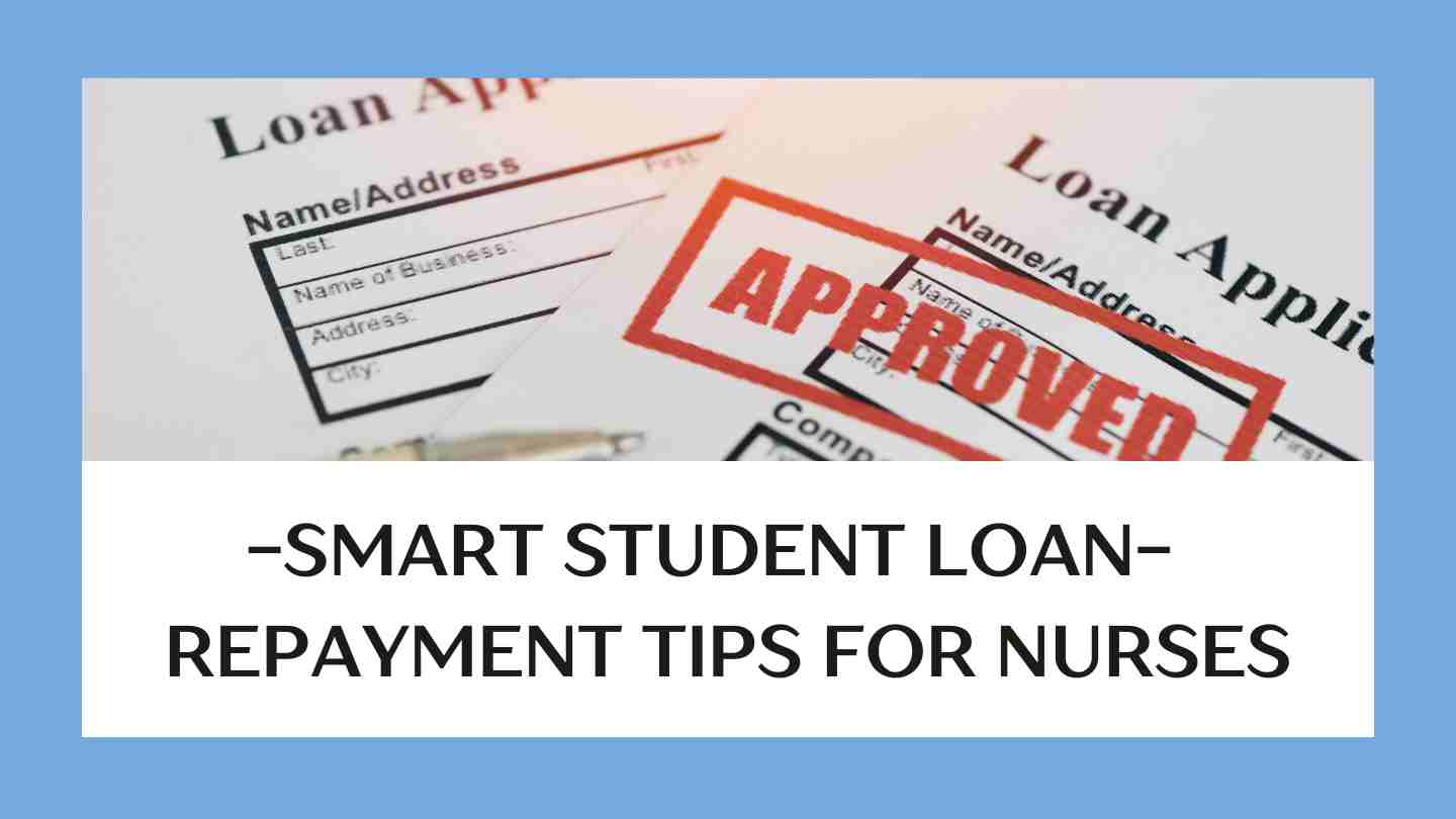 Smart Student Loan Repayment Tips for Nurses