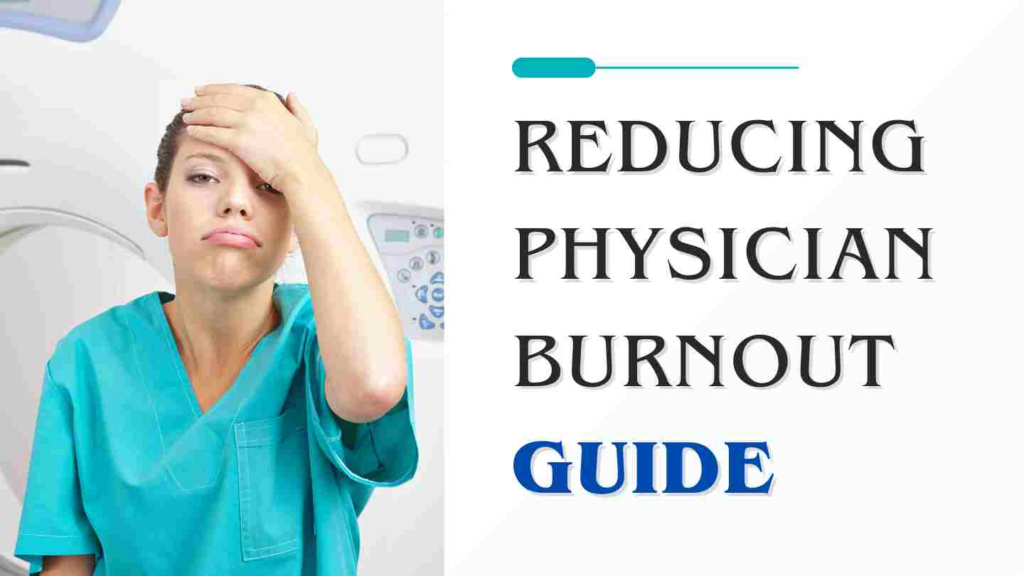 Reducing Physician Burnout:- A Quick Guide