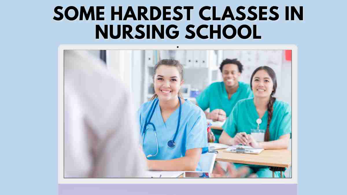 Some Hardest Classes in Nursing School