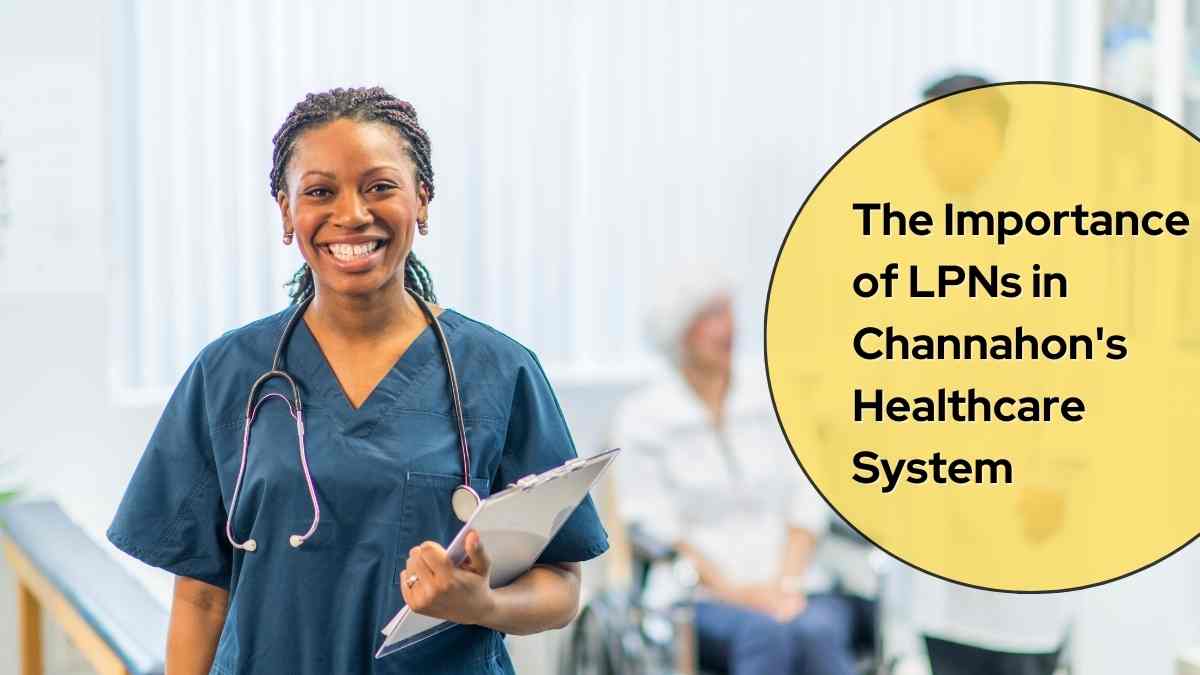The Importance of LPNs in Channahon’s Healthcare System