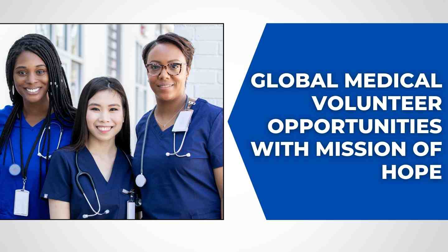 Global Medical Volunteer Opportunities with Mission of Hope