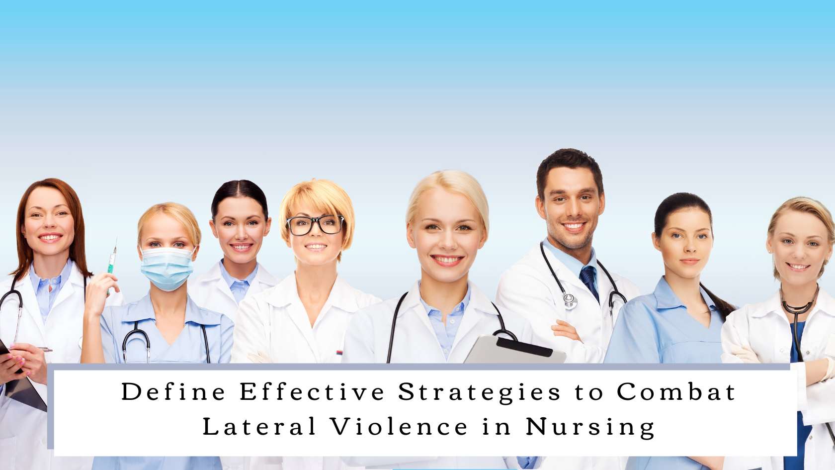 Define Effective Strategies to Combat Lateral Violence in Nursing