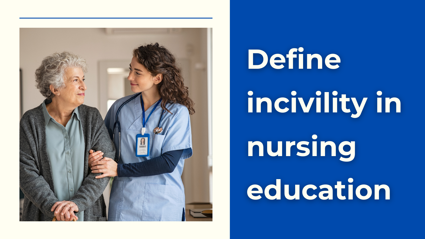 Define Incivility in Nursing Education