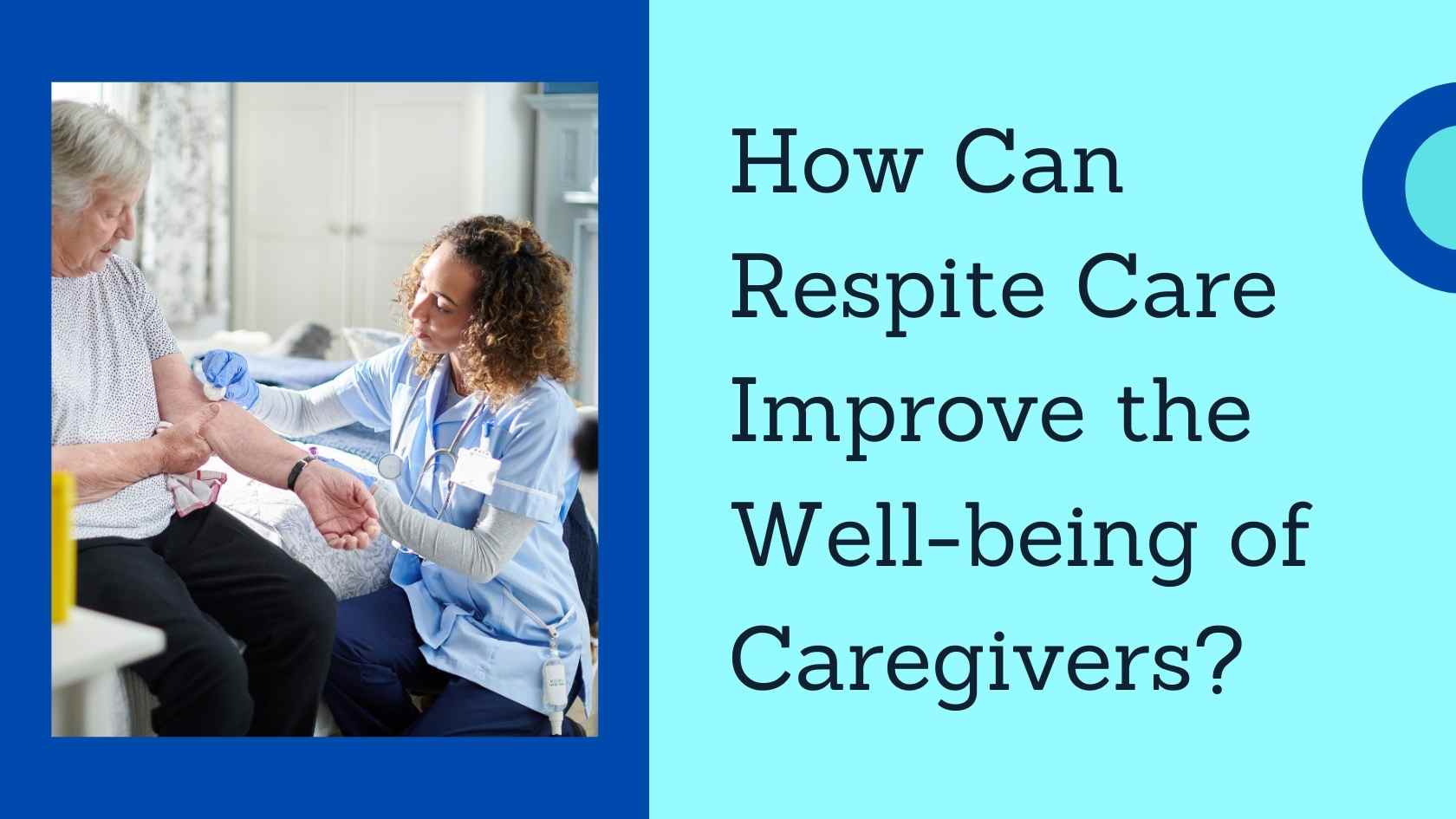 How Can Respite Care Improve the Well-being of Caregivers?