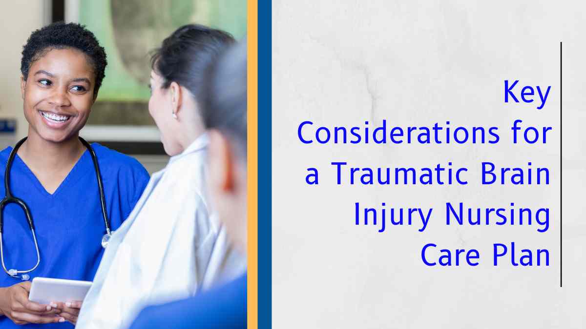 What Are the Key Considerations for a Traumatic Brain Injury Nursing Care Plan?