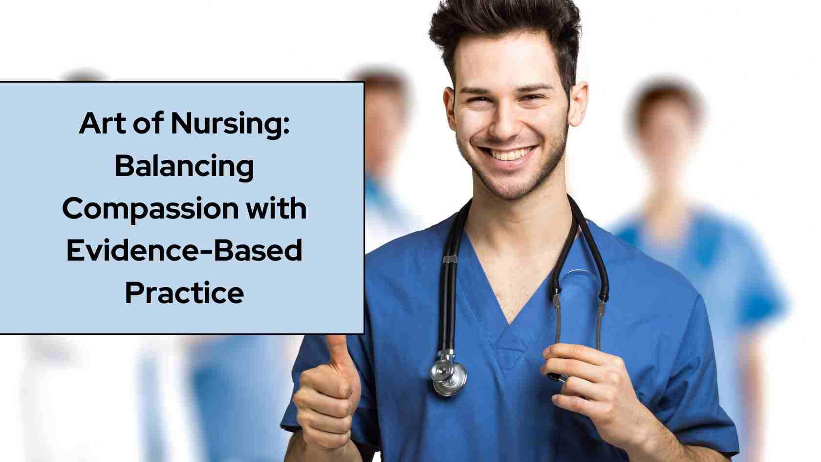 The Art of Nursing: Balancing Compassion with Evidence-Based Practice