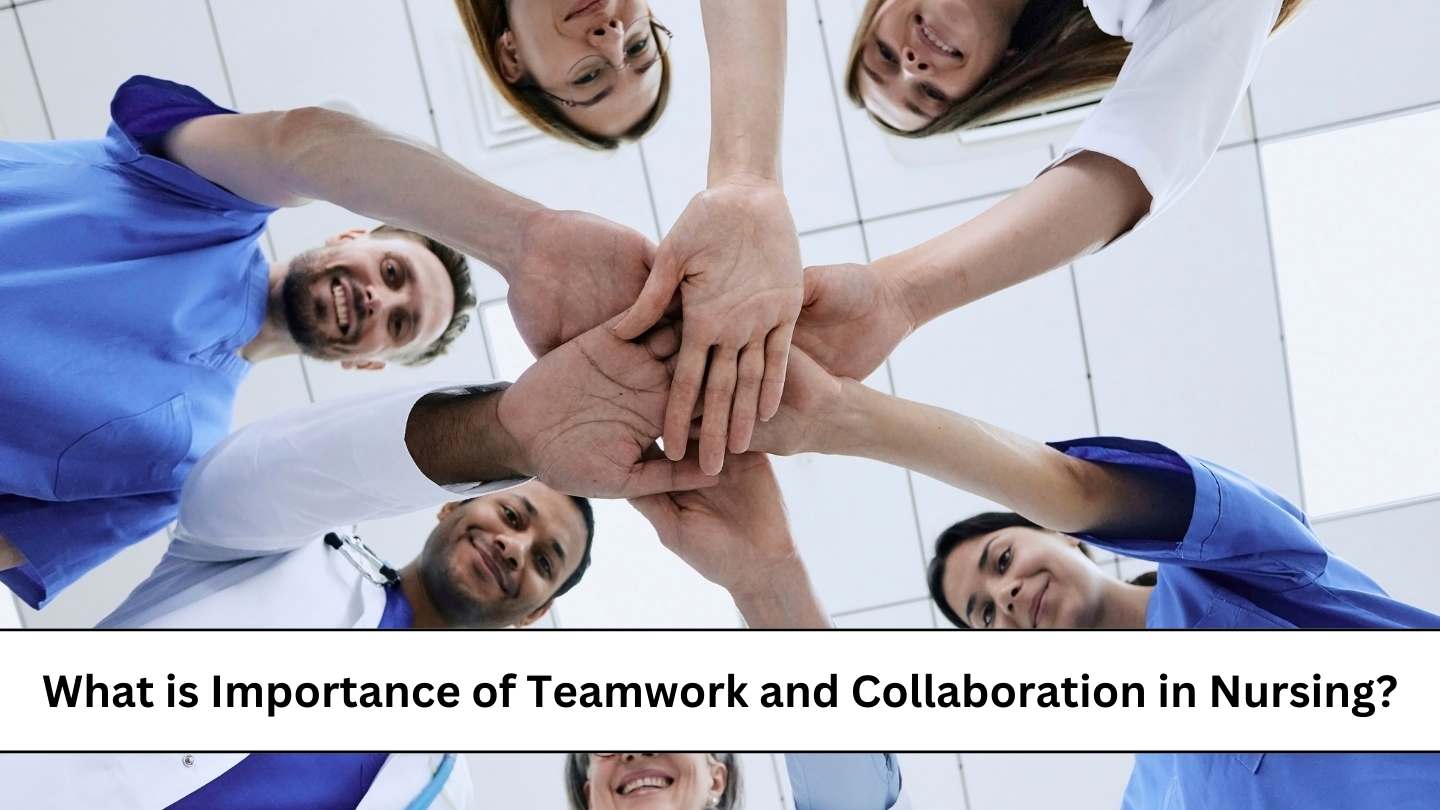 What is the Importance of Teamwork and Collaboration in Nursing?