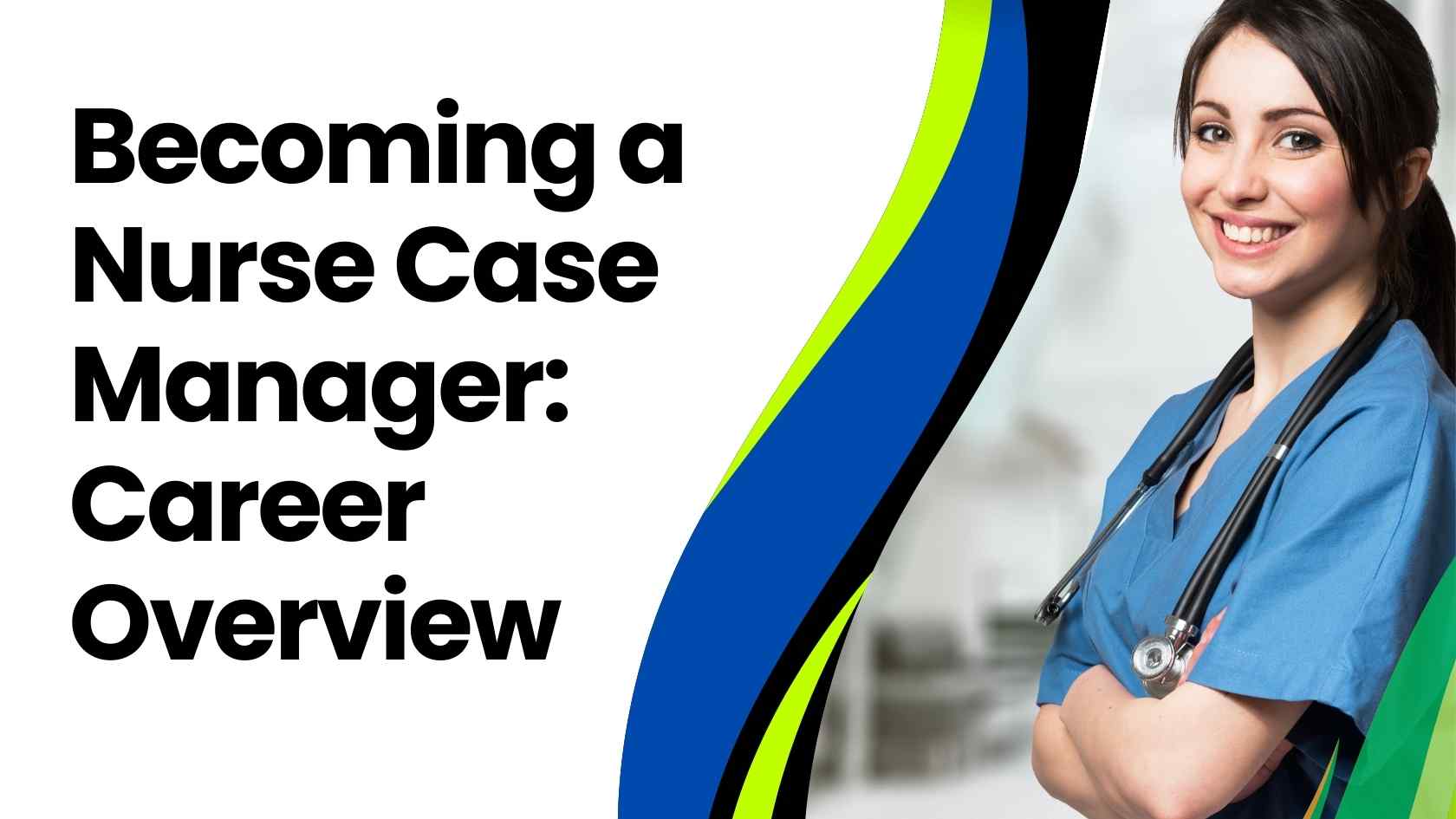 Becoming a Nurse Case Manager: Career Overview