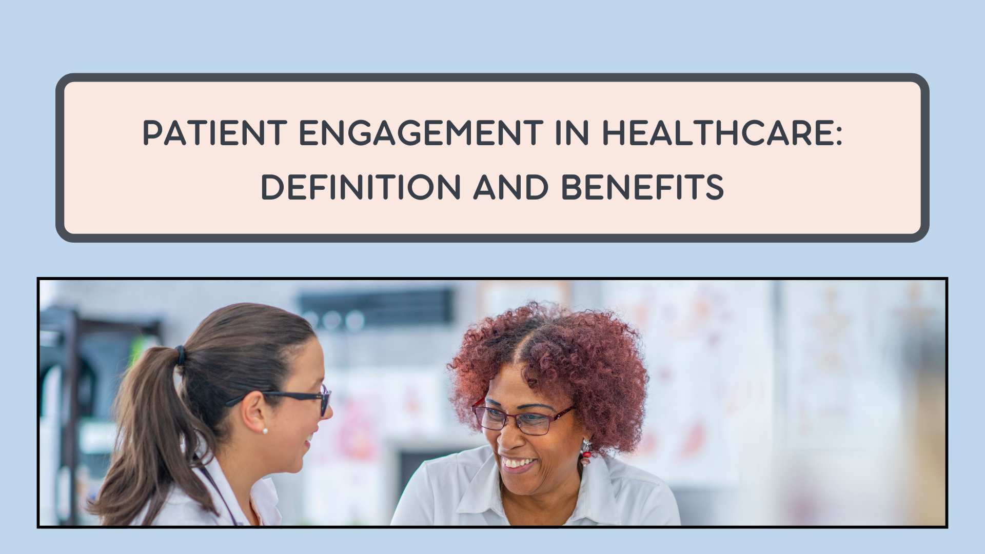 Patient Engagement in Healthcare: Definition and Benefits