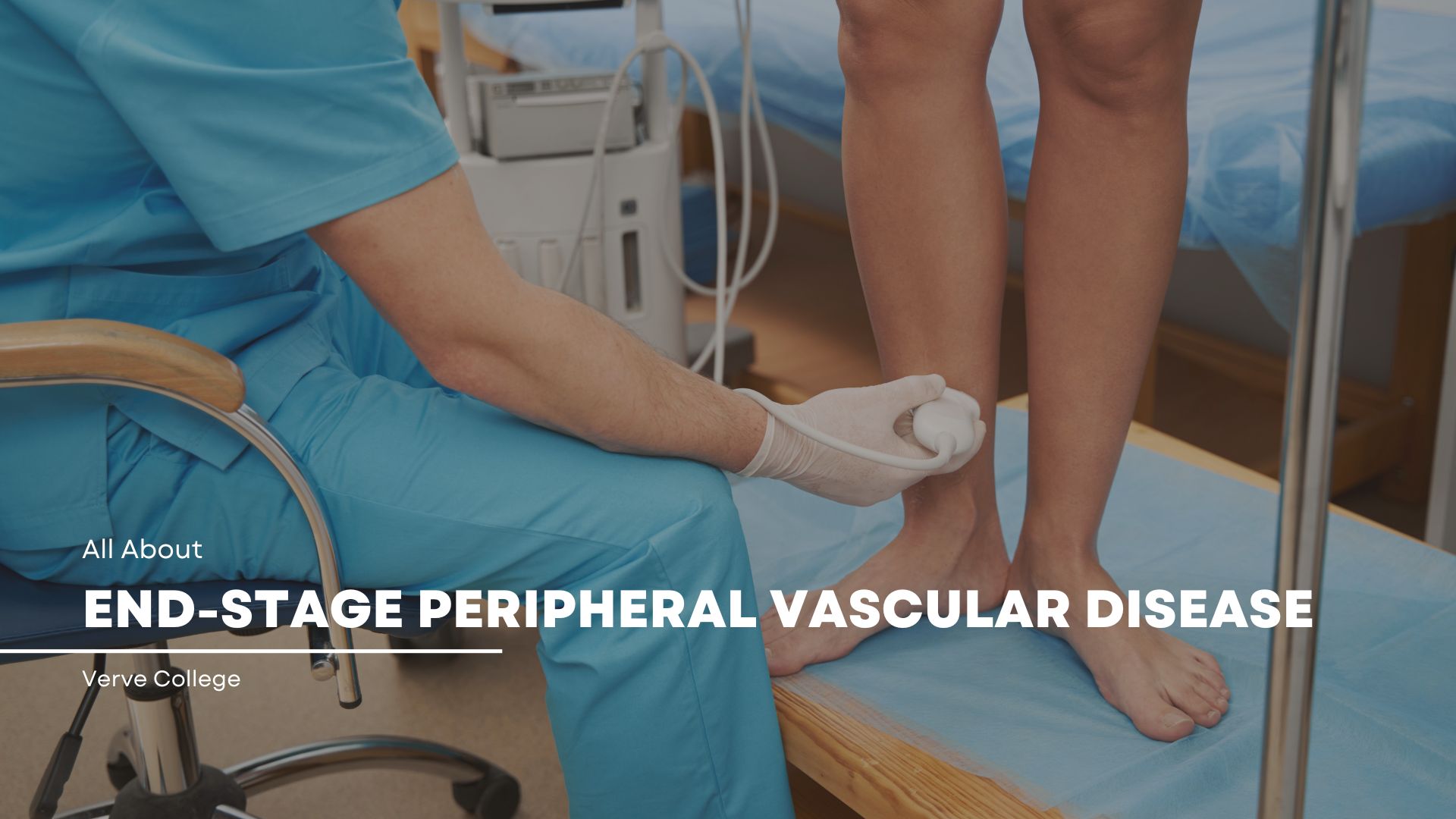 End-Stage Peripheral Vascular Disease: Symptoms, Causes, and Risk Factor