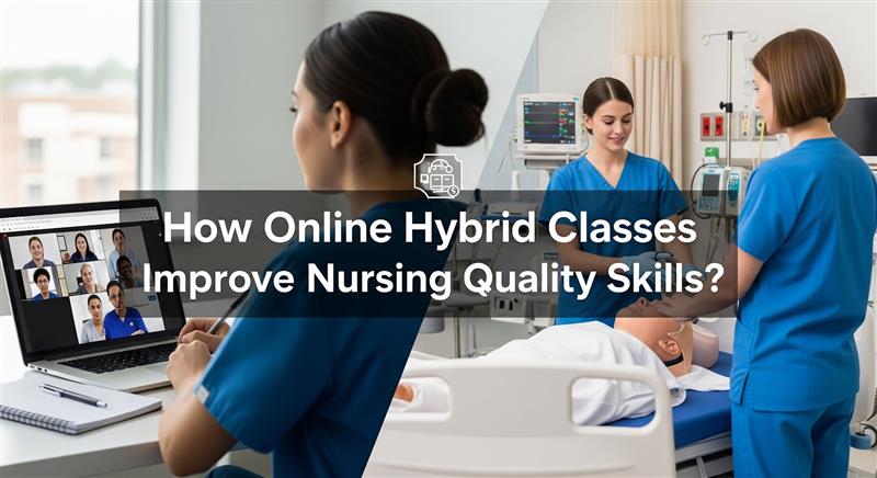How Online Hybrid Classes Improve Nursing Quality Skills?