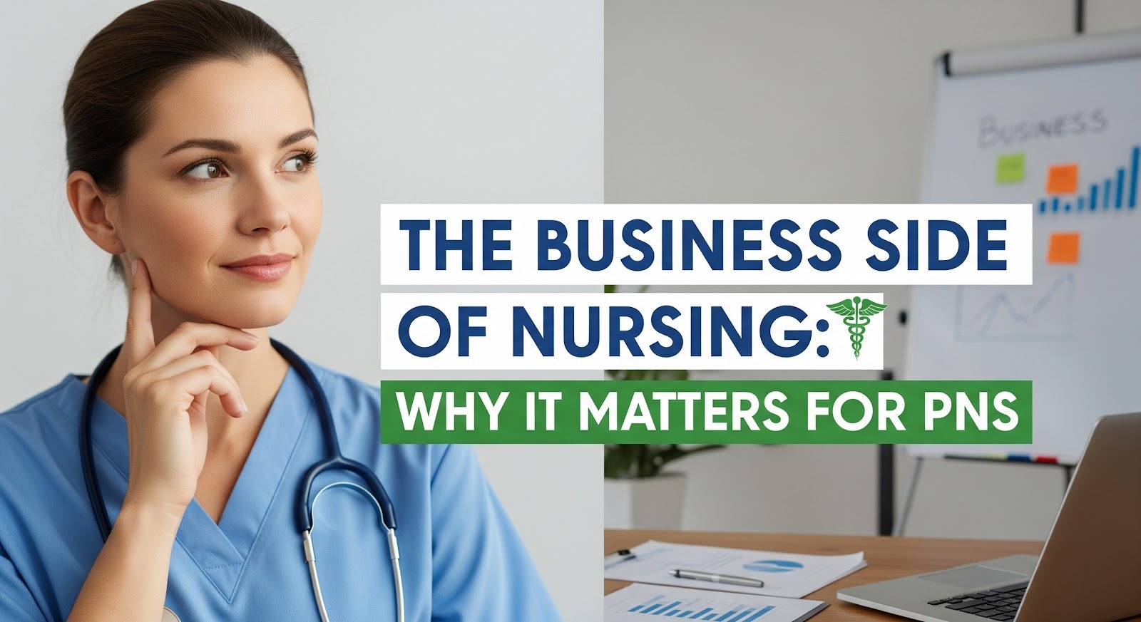The Business Side of Nursing: Why It Matters for PNs