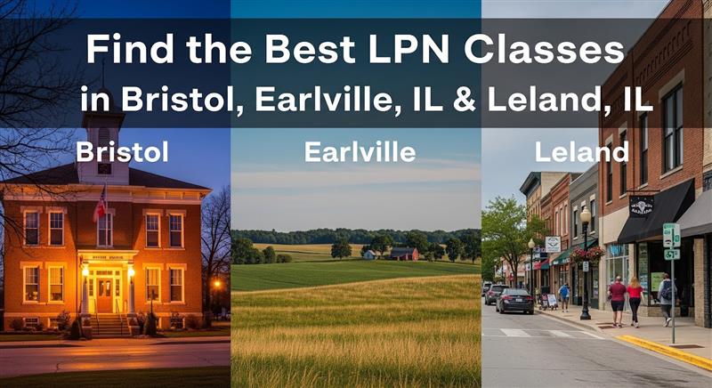 Where to Find the Best LPN Classes in Bristol, Earlville, IL& Leland, IL